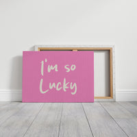 I'm So Lucky and I Know It