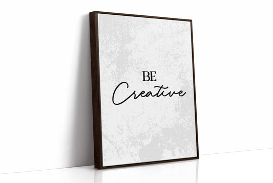 Be Creative Minimalist Inspirational Quote Print