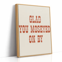 Glad You Moseyed On By