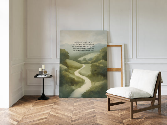 Guided Morning Path Psalm 143:8 Art Print