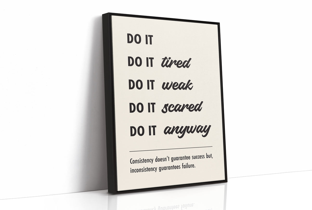 Do It Anyway: Consistency Wins