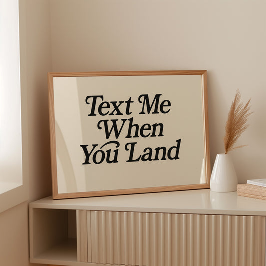 Text Me When You Land Serif Print
