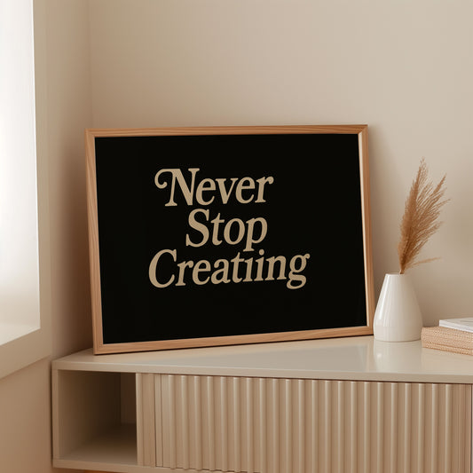 Never Stop Creating Retro Quote Print