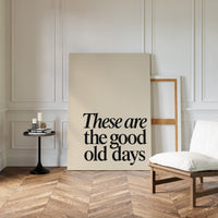 These Are the Good Old Days – A Reminder in Serif