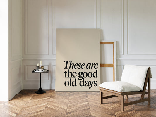 These Are the Good Old Days – A Reminder in Serif