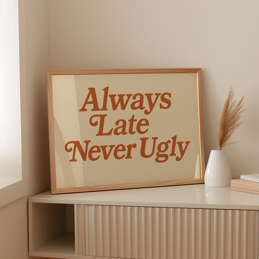Always Late Never Ugly Retro Print