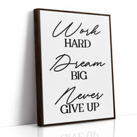 Work Hard Dream Big Never Give Up