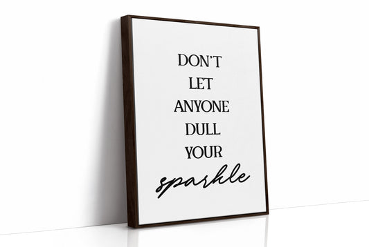 Dont Let Anyone Dull Your Sparkle Quote