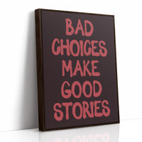 Bad Choices Good Stories