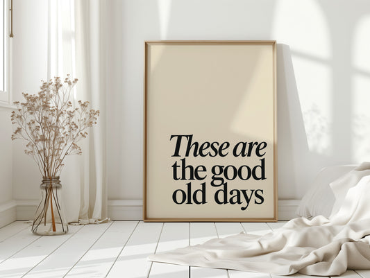 These Are the Good Old Days – A Reminder in Serif