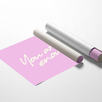 You Are Enough and Then Some