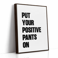 Put Your Positive Pants On