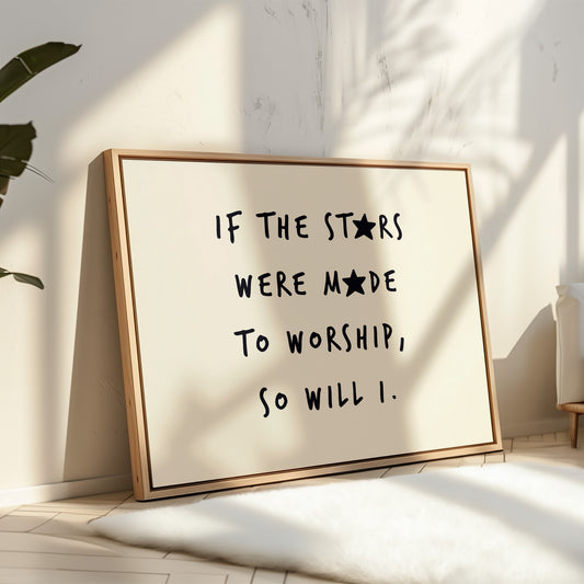 So Will I Worship Stars Print