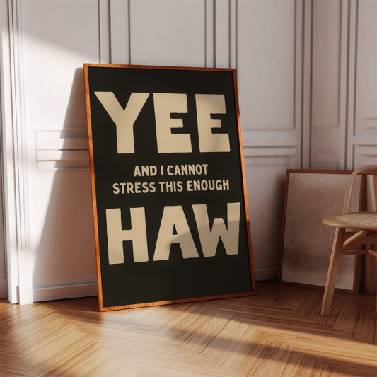 Yee Haw and I Cannot Stress This Enough