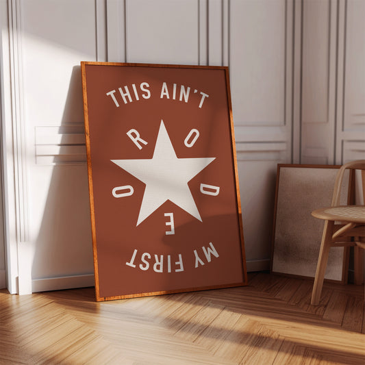 This Ain’t My First Rodeo Star Print