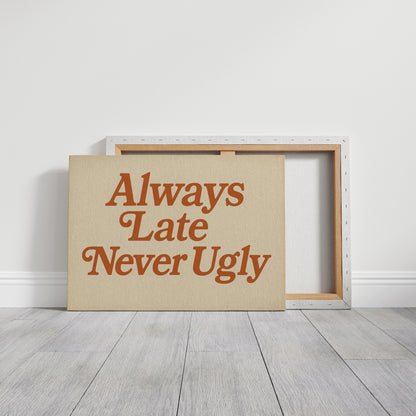Always Late Never Ugly Retro Print