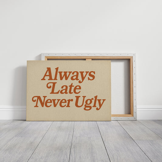 Always Late Never Ugly Retro Print