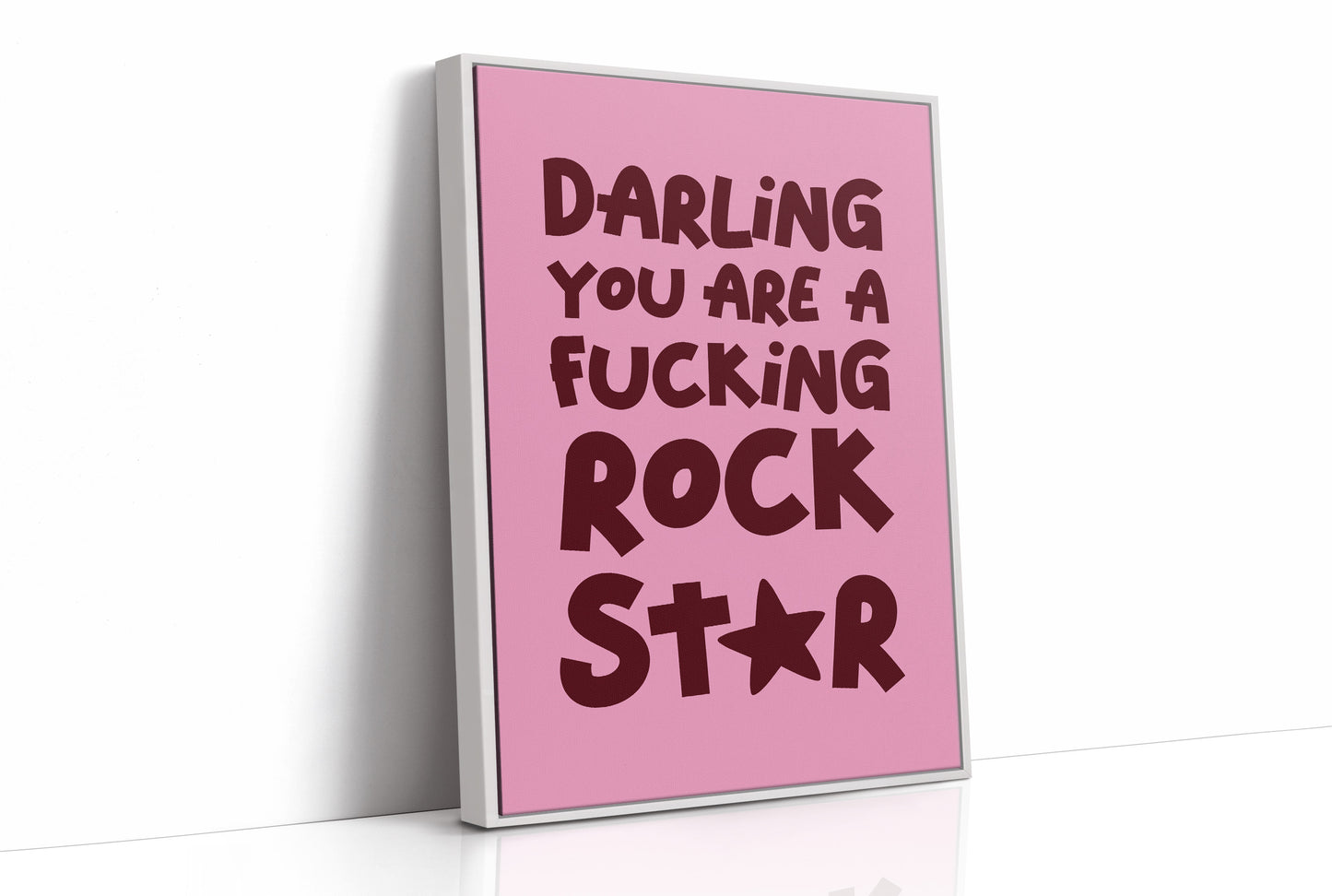 Darling You Are A Fucking Rockstar Quote Print