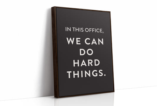 In This Office We Can Do Hard Things