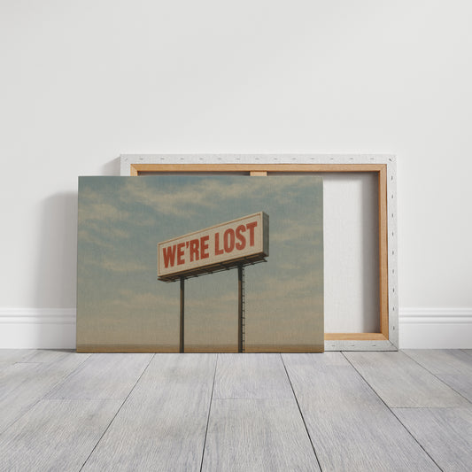 We’re Lost in the Middle of Nowhere
