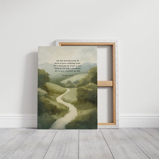 Guided Morning Path Psalm 143:8 Art Print