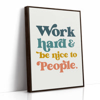 Work Hard And Be Nice To People