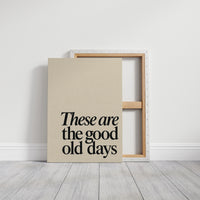 These Are the Good Old Days – A Reminder in Serif