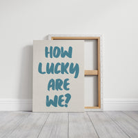 How Lucky Are We