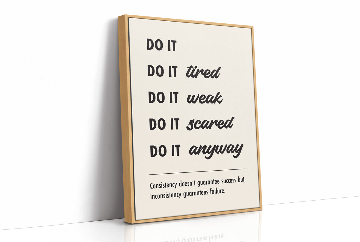 Do It Anyway: Consistency Wins