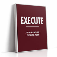 Execute Stop Talking Put In Work Motivation Print