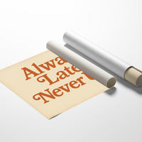 Always Late Never Ugly Retro Print
