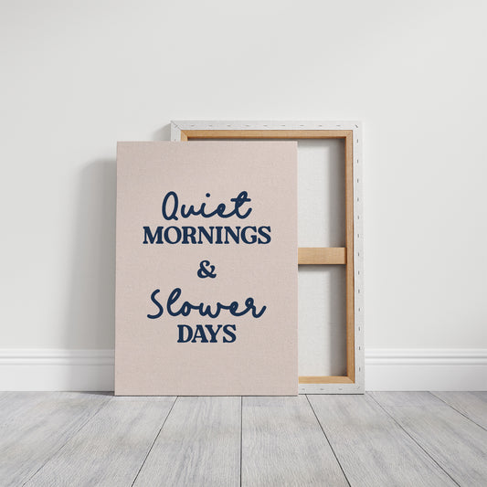 Quiet Mornings and Slower Days