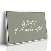 What If It All Works Out