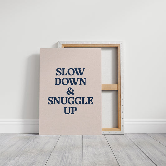 Slow Down and Snuggle Up