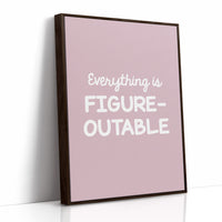 Everything Is Figureoutable