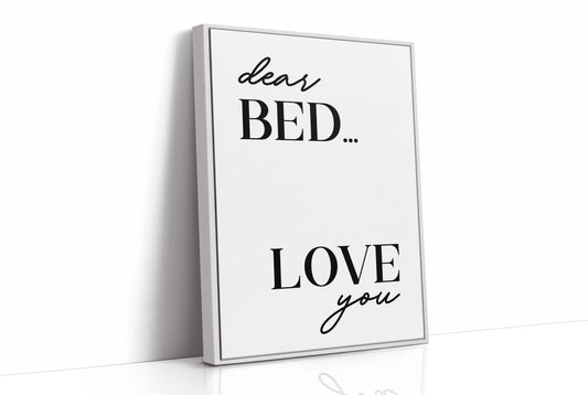 Dear Bed I Love You Quote
