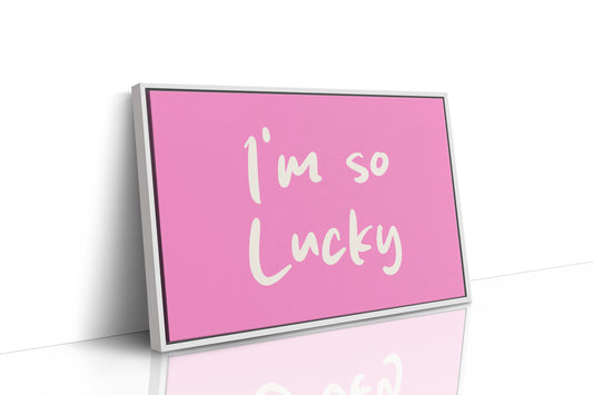 I'm So Lucky and I Know It