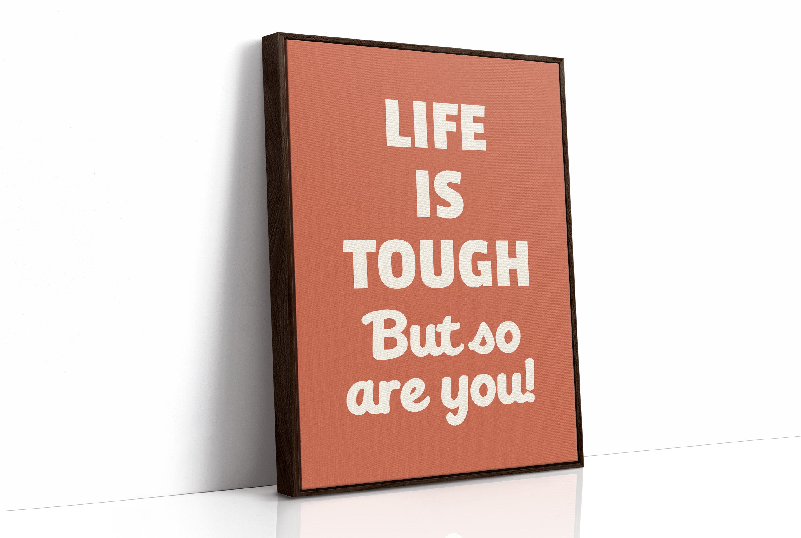 Life Is Tough But So Are You