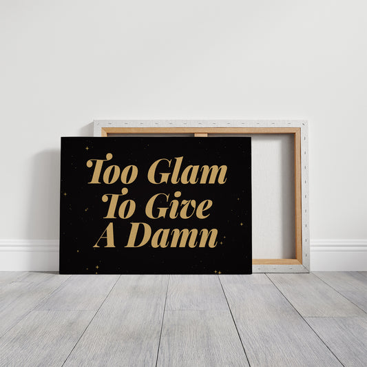 Too Glam To Give A Damn