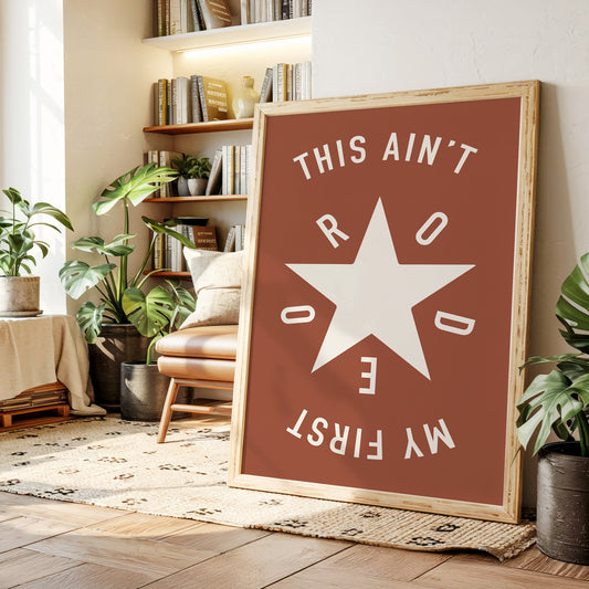 This Ain’t My First Rodeo Star Print