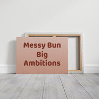 Messy Bun, Big Ambitions