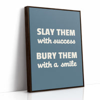 Slay Them With Success