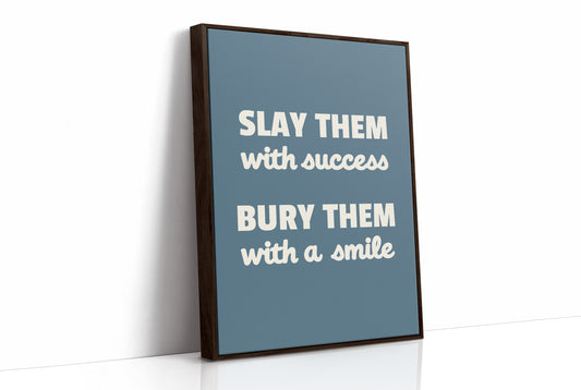 Slay Them With Success