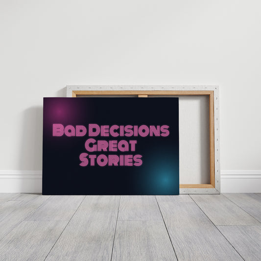 Bad Decisions, Great Stories