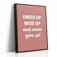Dress Up Boss Up Never Give Up