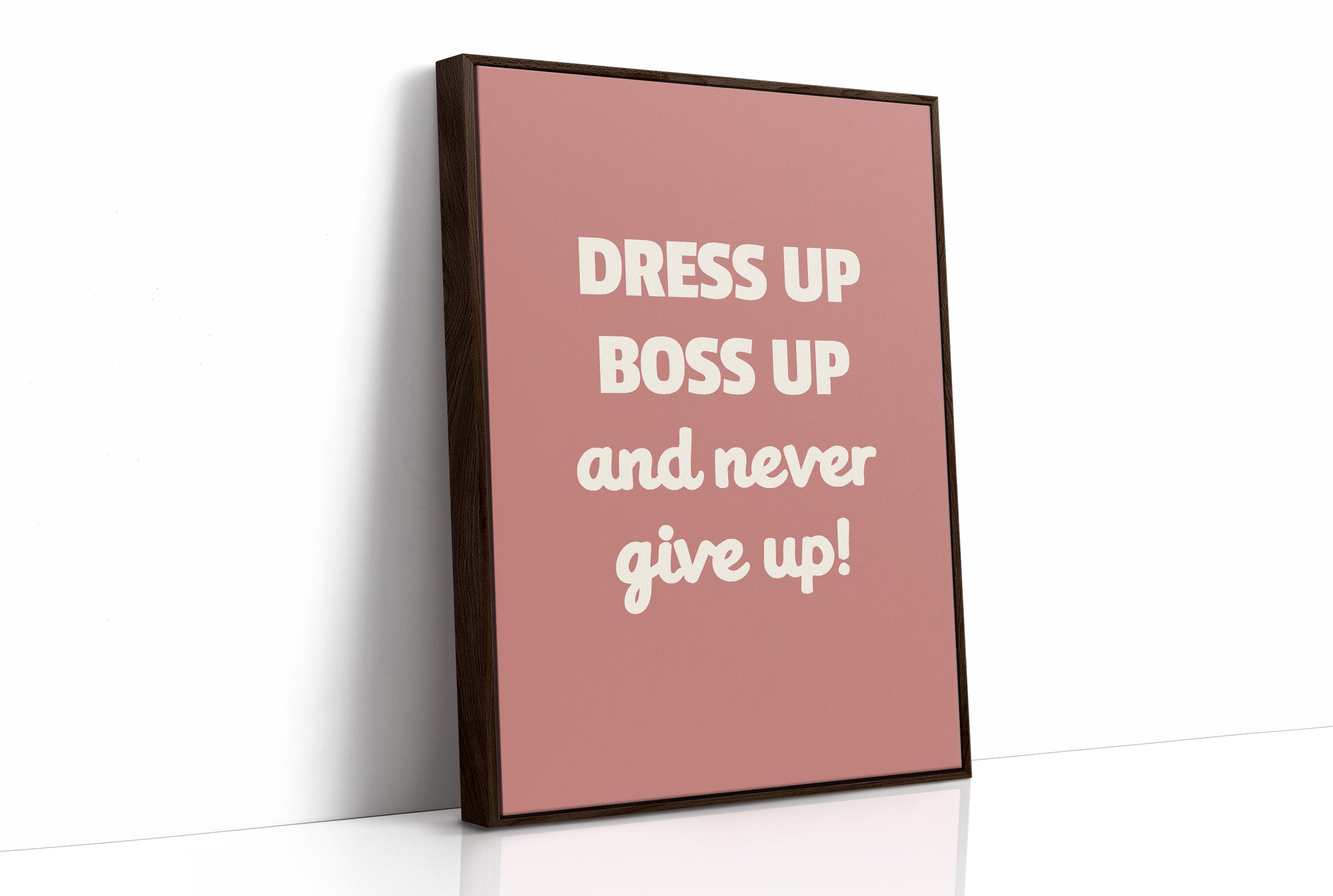 Dress Up Boss Up Never Give Up