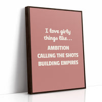 I Love Girly Things Like Ambition