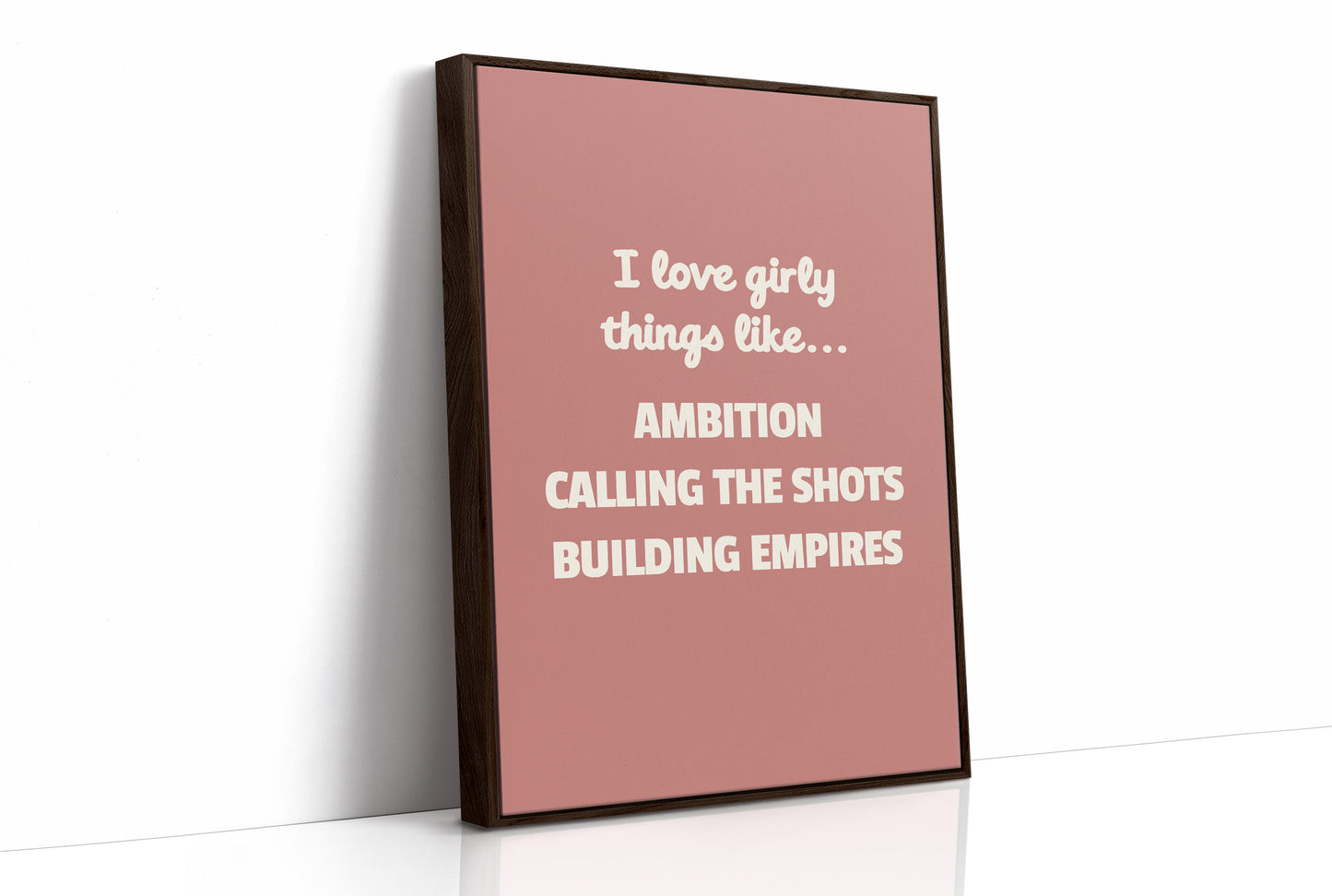 I Love Girly Things Like Ambition