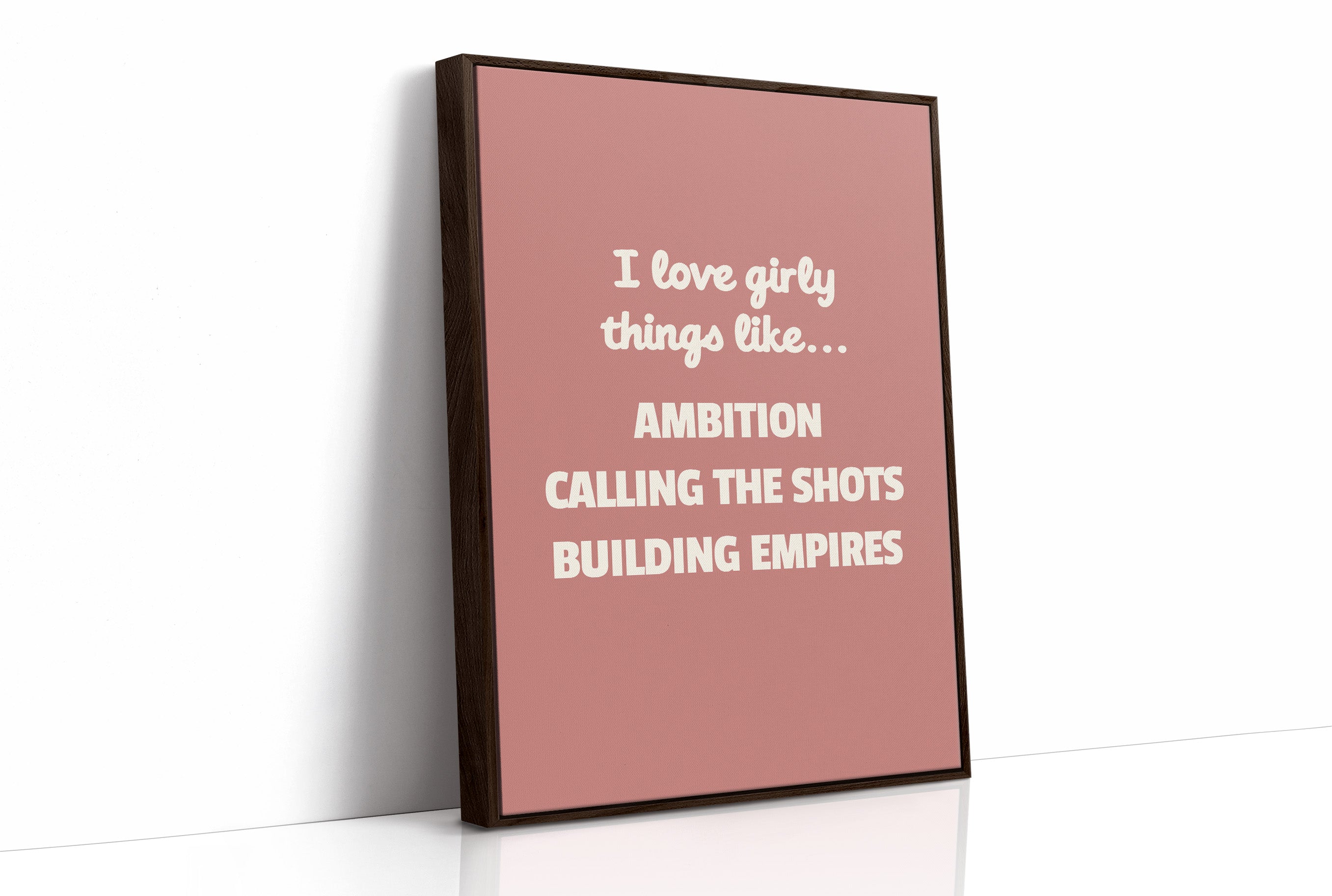 I Love Girly Things Like Ambition