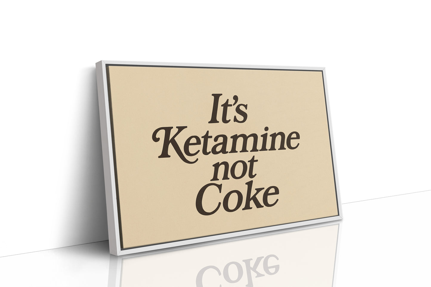 It’s Ketamine Not Coke Bold Quote Print